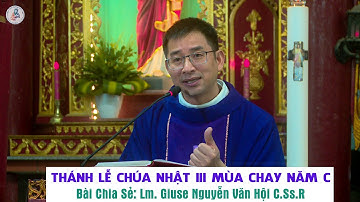 Chúa Nhật III Mùa Chay Năm C - Bài Chia Sẻ - Lm. Giuse Nguyễn Văn Hội C.Ss.R .