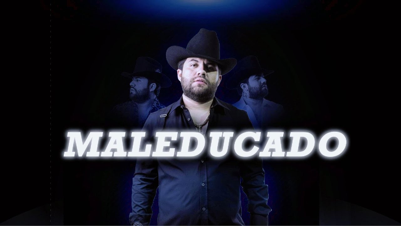 MALEDUCADO Tito Doble P Luis R Conriquez  Natanael Cano  Peso pluma Junior H Oscar Maydon