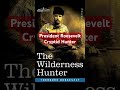 President Theodore Roosevelt Cryptid Hunter