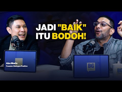 Berhenti Jadi Orang Baik, Jadilah Orang Sadar - Abu Marlo #108 #BigThinkers