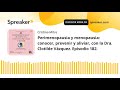 Perimenopausia y menopausia: conocer, prevenir y aliviar, con la Dra. Clotilde Vázquez. Episodio 182