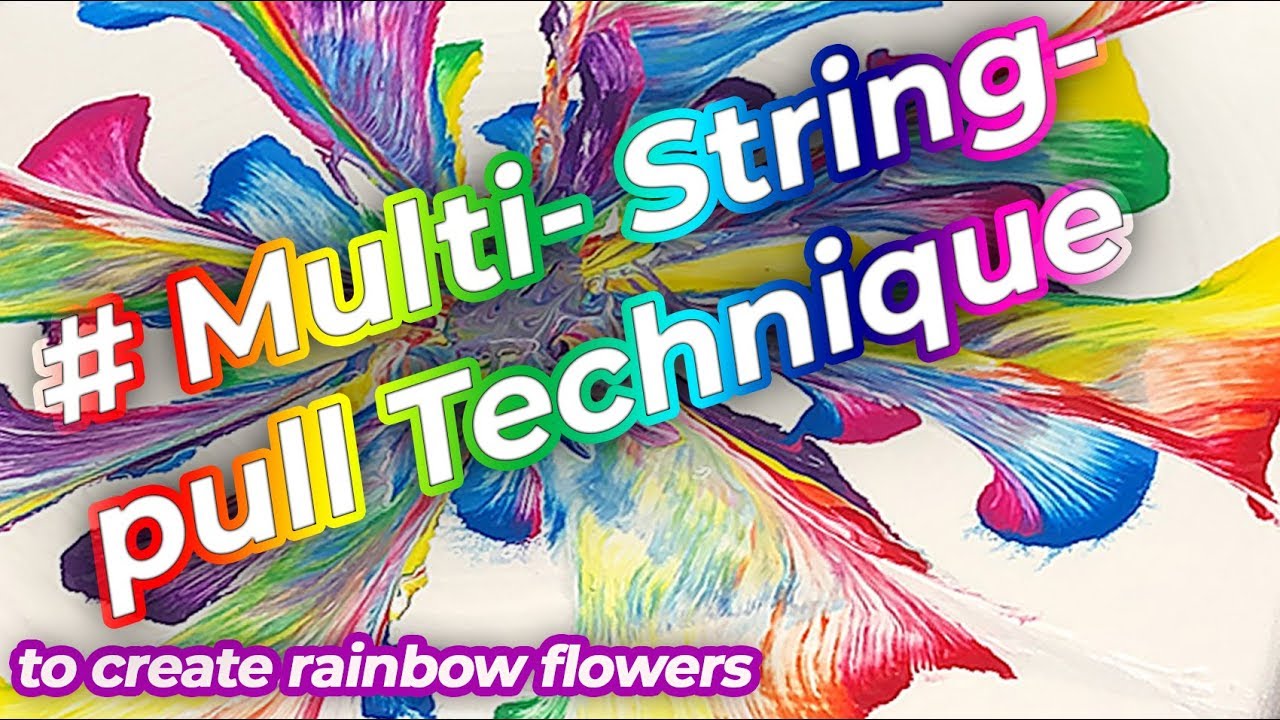 MultiString pull Flower Technique to create rainbow flowers