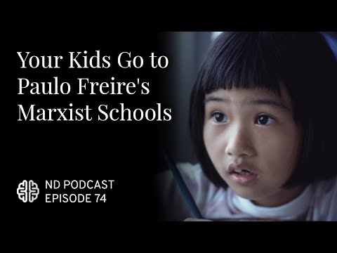 Your Kids Go to Paulo Freire&rsquo;s Marxist Schools