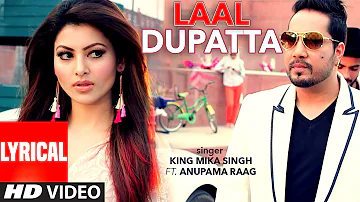 Laal Dupatta LYRICAL Video Song | Mika Singh & Anupama Raag | Latest Hindi Song  | T-Series