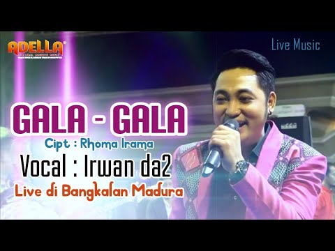 GALA - GALA (Rhoma Irama) VOCAL : IRWAN D'ACADEMY2 | LIVE OM. ADELLA SEPULUH  BANGKALAN