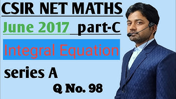 #31 | Integral Equation | Csir Net | June 2017 | Part-C | Question No 98 | Net Maths |