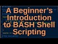 A Beginner's Introduction to BASH Shell Scripting