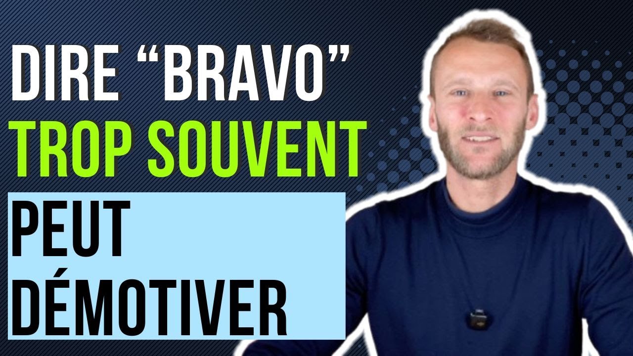 Dire “bravo” trop souvent peut démotiver