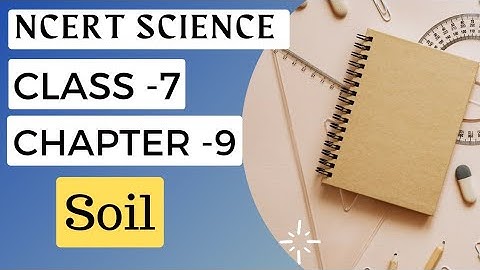 Class 7 |Ch 9 - Soil | Soil Formation Soil Profile,Clayey Soil,Loamy Soil#soil #clayeysoil#loamysoil