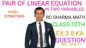 Ex.3.8 Class 10th RD Sharma Math Question 10 & 11 Pair Of Linear Equations In Two Variables.