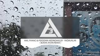 Anıl Piyancı & Perdenin Ardındakiler - Yağmurlar ( Burak Aydın Remix ) Resimi
