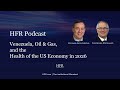 HFR Podcast: Venezuela, Oil &amp; Gas, and the Health of the US Economy in 2026