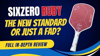Full Paddle Review Of The Ruby From SixZero Pickleball | DuPont Kevlar The New Standard
