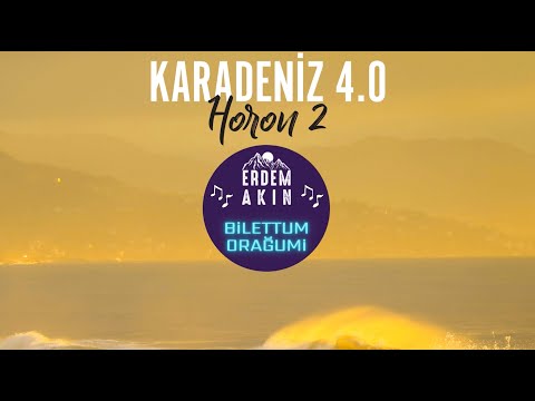 Erdem Akın - Bilettum Orağumi - Karadeniz 4.0 Horon 2