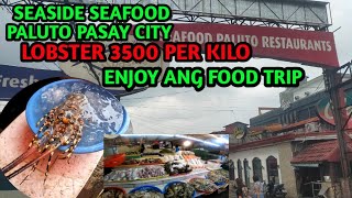 SEASIDE PALUTO PASAY CITY / ANG MAHAL NG MGA SEAFOOD PERO ENJOY SA PAMIMILI