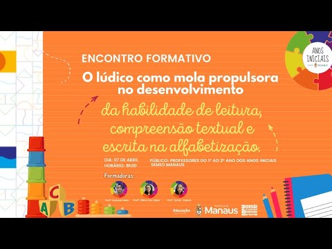 Encontro Formativo para professores do 1° ao 3° ano dos Anos Iniciais/SEMED Manaus