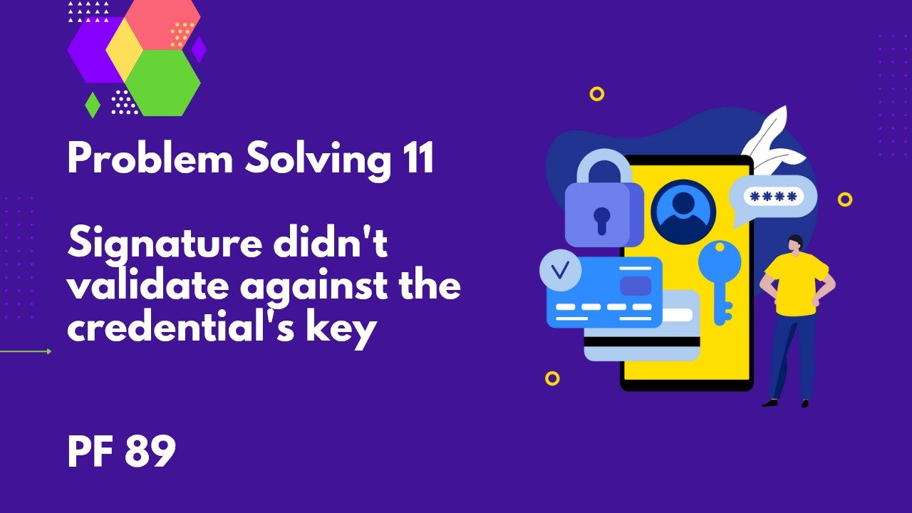 Problem Solving 11 : Signature didn't validate against the credential's ...