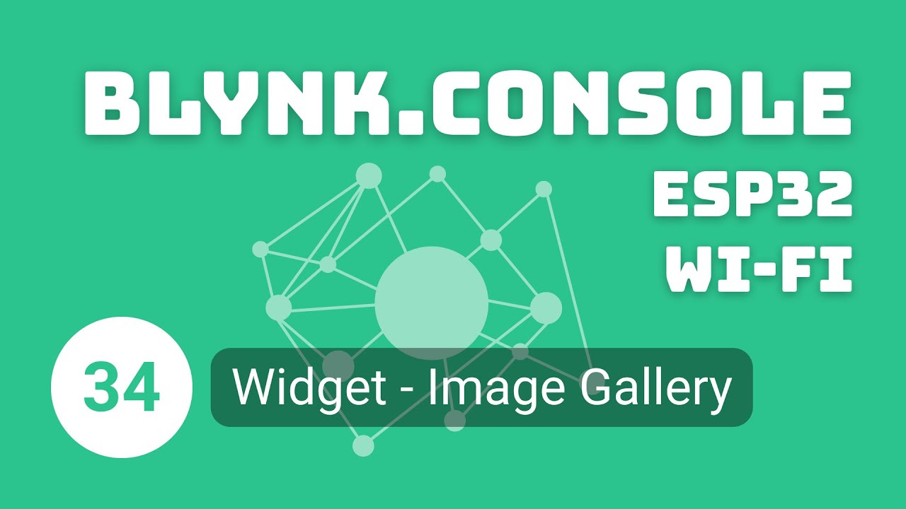 [Blynk.Console, ESP32, Wi-Fi]: 34. Widget - Image Gallery