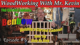 "Building A Curved Cabinet Door Jig Step by Step" Ep.#3 The Curved Cabinets Of Benbow WWWMrKevin