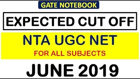 Expected CUT OFF For NTA UGC NET June 2019 - All Subject (Paper 1 & Paper 2)