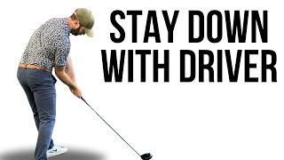 How to Stay Down With Driver