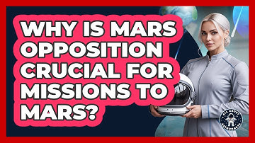 Why Is Mars Opposition Crucial For Missions To Mars? - All About Astronauts