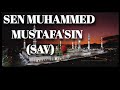 İlahi SEN MUHAMMED MUSTAFA SIN SAV Müziksiz İlahi Muhammed Ezgen 