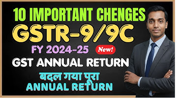 10 Important Changes in GSTR-9 & 9C for FY 2024-25 | Latest GST Annual Return Update 2025 |
