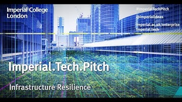 Imperial. Tech.Pitch: Infrastructure resilience