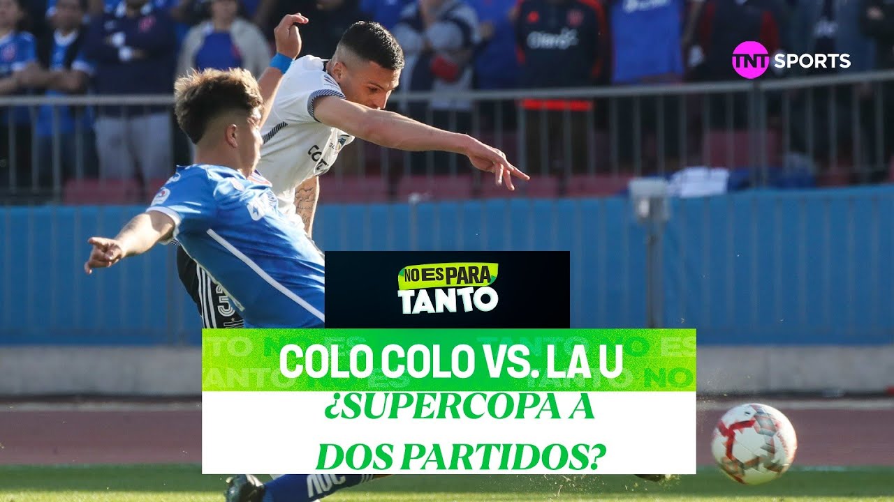 La posibilidad de una Supercopa entre Colo Colo y la U a dos partidos ...
