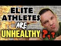 Elite Athletes Are SICK/UNHEALTHY?  Is it Healthier to be a Bag of Milk vs an Elite Athlete???