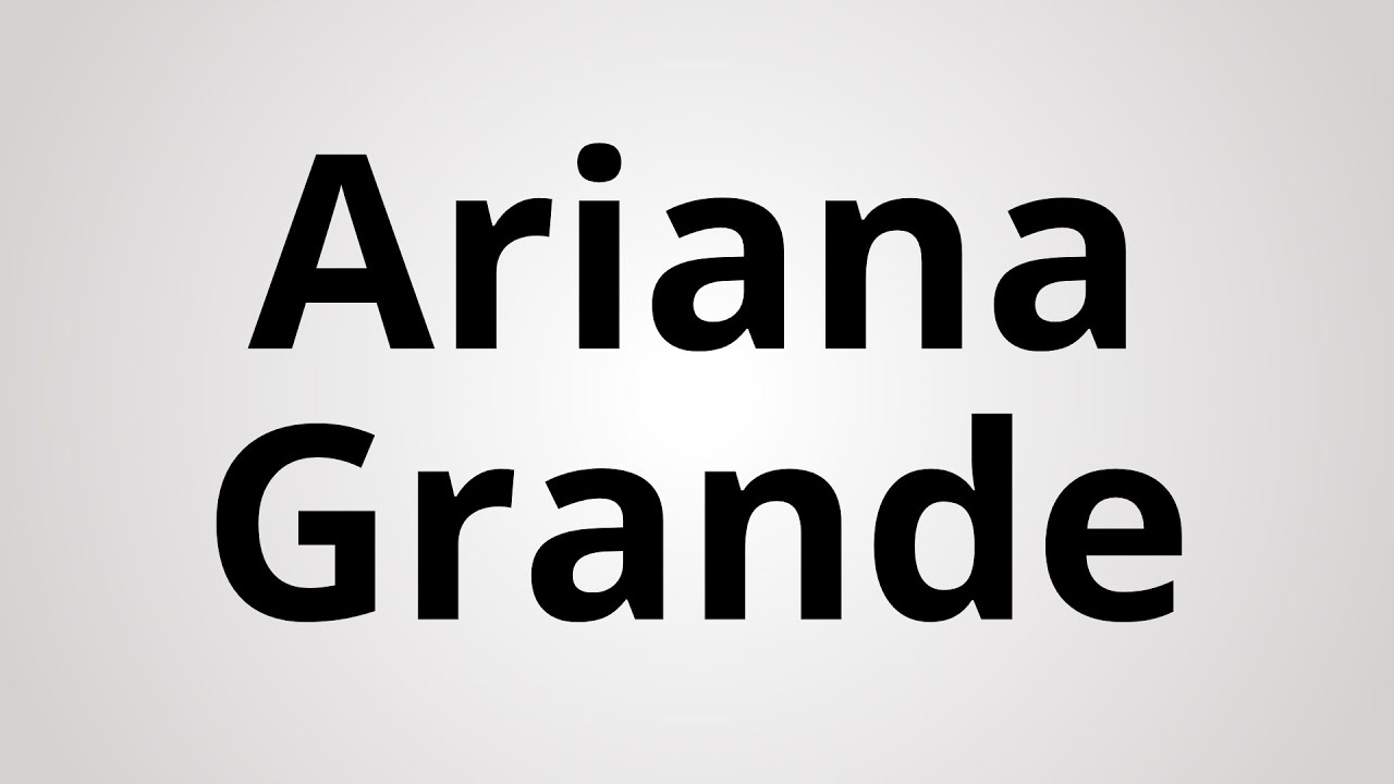 How To Pronounce Ariana Grande YouTube