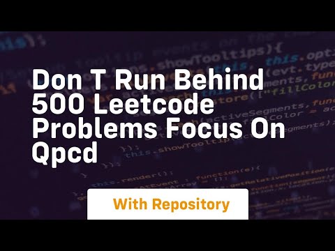 don t run behind 500 leetcode problems focus on qpcd