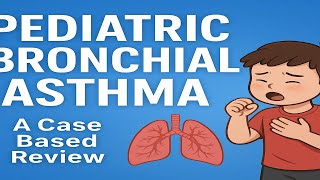 Pediatric Bronchial Asthma: Cases, Diagnosis & Management | Pediatric Case Review