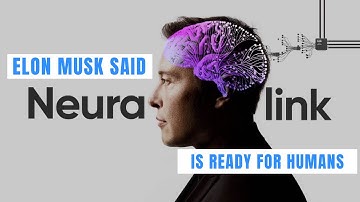 The future is now: Elon Musk says Neuralink is ready for human testing