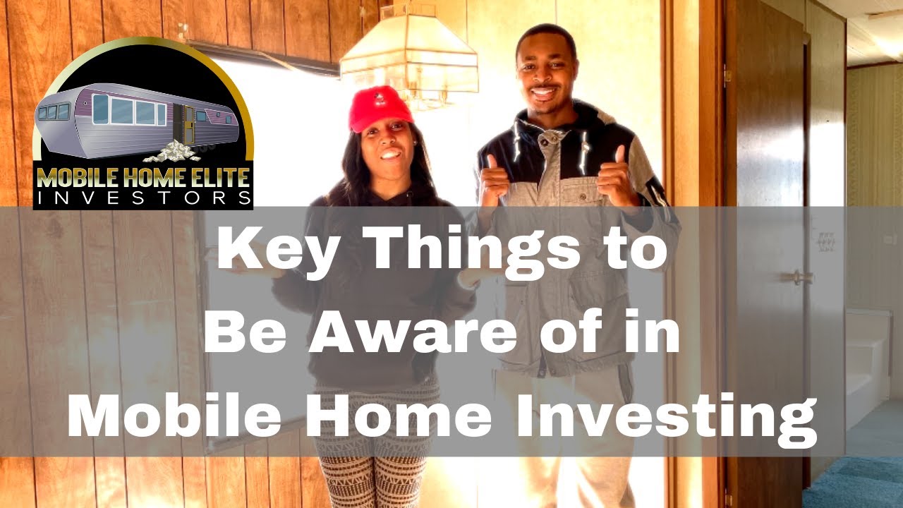 Key Things to be aware of in mobile home investing