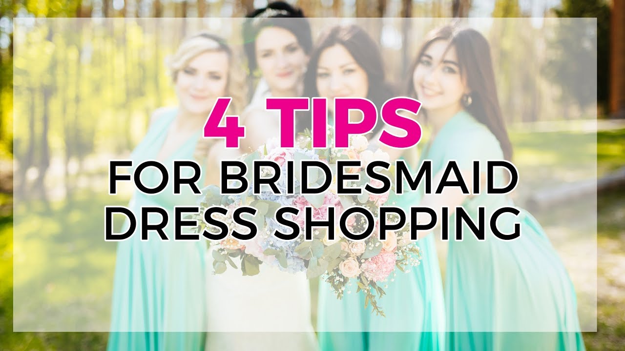 4 Tips For Bridesmaid Dress Shopping YouTube