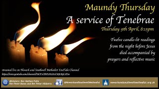 Maundy Thursday | A service of Tenebrae