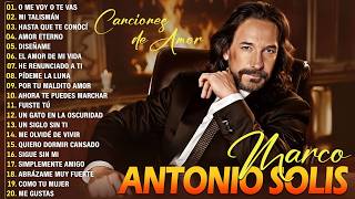 MARCO ANTONIO SOLÍS EXITOS MUSICA ROMANTICOS - MARCO ANTONIO SOLÍS 20 GRANDES EXITOS ENGANCHADOS