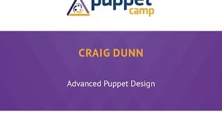 Puppet Camp Berlin 2014: Craig Dunn | Advanced Puppet Design