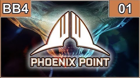 Phoenix Point BB4 Episode 1