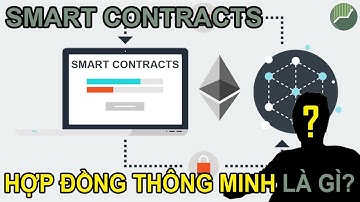 Kiến thức nền tảng Crypto P12 | Hợp đồng thông minh Smart Contract Ethereum là gì?