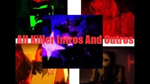 All killer intros and outros in Forsaken