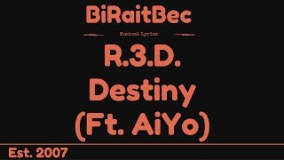 R.3.D. - Destiny (ft. AiYo) - Lyrics [BrB Release]