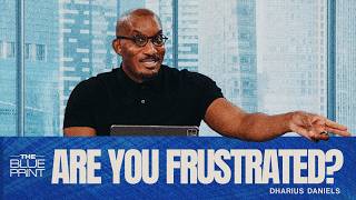Strategies For Spiritual Frustration || The Blueprint with Dr. Dharius Daniels
