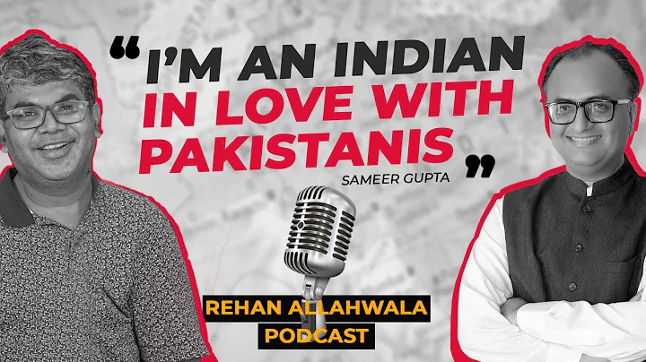I'm an Indian in love with Pakistanis - Samir Gupt...