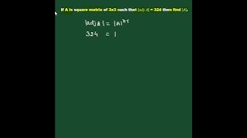 If A is square matrix of 3x3 such that |adj A|=324 then find |A|. #matrix #matrices #adjoint #math