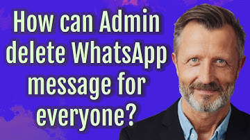 How can Admin delete WhatsApp message for everyone?