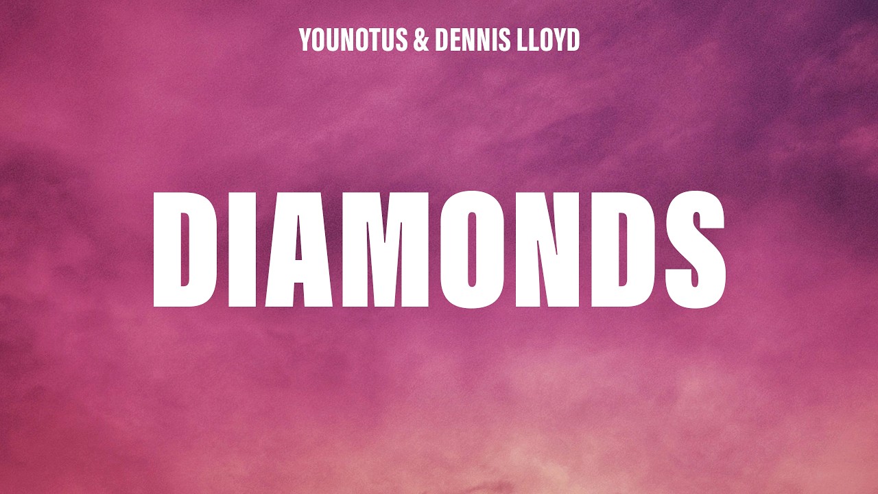 YouNotUs & Dennis Lloyd - Diamonds (Lyrics)