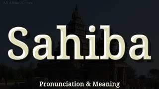 Sahiba: Pronunciation and Meaning 